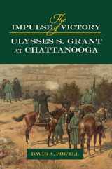 9780809338016-0809338017-The Impulse of Victory: Ulysses S. Grant at Chattanooga (World of Ulysses S. Grant)