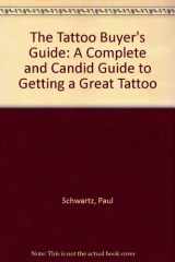 9780963577801-0963577808-The Tattoo Buyer's Guide: A Complete and Candid Guide to Getting a Great Tattoo