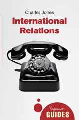 9781780743035-1780743033-International Relations: A Beginner's Guide (Beginner's Guides)