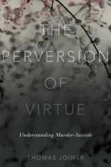 9780199334551-0199334552-The Perversion of Virtue: Understanding Murder-Suicide