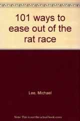 9780942481006-0942481003-101 Ways to Ease Out of the Rat Race