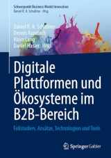 9783658431297-3658431296-Digitale Plattformen und Ökosysteme im B2B-Bereich: Fallstudien, Ansätze, Technologien und Tools (Schwerpunkt Business Model Innovation) (German Edition)