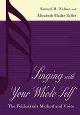 9780810840492-0810840499-Singing with Your Whole Self: The Feldenkrais Method and Voice