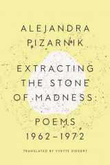 9780811223966-0811223965-Extracting the Stone of Madness: Poems 1962 - 1972