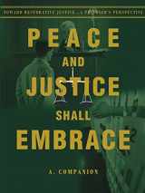9780595176540-0595176542-Peace and Justice Shall Embrace: Toward Restorative Justice...a Prisoner's Perspective
