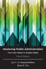 9781478648024-1478648023-Mastering Public Administration: From Max Weber to Dwight Waldo, Fourth Edition