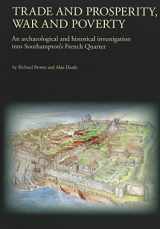 9780904220674-0904220672-Trade and Prosperity, War and Poverty: An archaeological and historical investigation into Southampton's French Quarter (Oxford Archaeology Monograph)