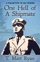 9781942661498-1942661495-One Hell of A Shipmate: A Collection of Sea Stories