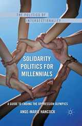 9781349290871-1349290874-Solidarity Politics for Millennials: A Guide to Ending the Oppression Olympics (The Politics of Intersectionality)