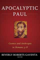 9781602589704-1602589704-Apocalyptic Paul: Cosmos and Anthropos in Romans 5-8