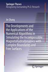 9789811063398-9811063397-The Developments and the Applications of the Numerical Algorithms in Simulating the Incompressible Magnetohydrodynamics with Complex Boundaries and Free Surfaces (Springer Theses)