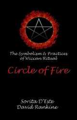 9781905297047-1905297041-Circle of Fire: The Symbolism & Practices of Wiccan Ritual