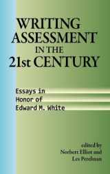 9781612890869-1612890865-Writing Assessment in the 21st Century: Essays in Honor of Edward M. White (Research and Teaching in Rhetoric and Composition)