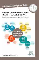 9781949395242-1949395243-Operations and Supply Chain Management Essentials You Always Wanted to Know (Self-Learning Management Series)