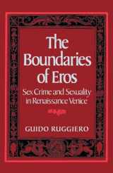 9780195056969-0195056965-The Boundaries of Eros: Sex Crime and Sexuality in Renaissance Venice (Studies in the History of Sexuality)