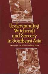 9780824815158-0824815157-Understanding Witchcraft and Sorcery in Southeast Asia