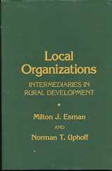 9780801416651-0801416655-Local Organizations: Intermediaries in Rural Development