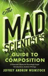 9781554814459-1554814456-The Mad Scientist’s Guide to Composition: A Somewhat Cheeky but Exceedingly Useful Introduction to Academic Writing