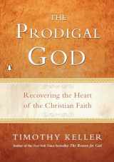 9781594484025-1594484023-The Prodigal God: Recovering the Heart of the Christian Faith
