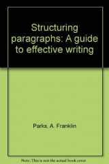 9780312768652-0312768656-Structuring paragraphs: A guide to effective writing