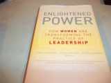 9780787977870-078797787X-Enlightened Power: How Women Are Transforming The Practice Of Leadership