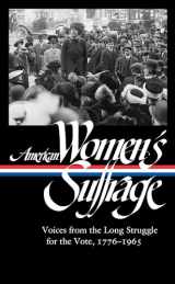 9781598536645-1598536648-American Women's Suffrage: Voices from the Long Struggle for the Vote 1776-1965 (LOA #332) (The Library of America)