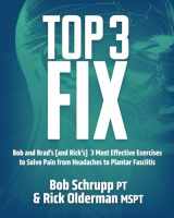 9780981915203-0981915205-Top 3 Fix: Bob and Brad's (and Rick's) 3 Most Effective Exercises To Solve Pain from Headaches to Plantar Fasciitis