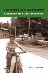 9789971693367-9971693364-Unsettling Absences: Urbanism in Rural Malaysia