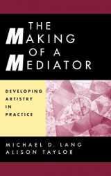 9780787949921-0787949922-The Making of a Mediator: Developing Artistry in Practice