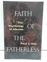 9781890626259-1890626252-Faith of the Fatherless: The Psychology of Atheism