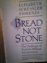 9780807011034-0807011037-Bread Not Stone: The Challenge of Feminist Biblical Interpretation