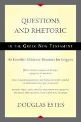 9780310516354-0310516358-Questions and Rhetoric in the Greek New Testament: An Essential Reference Resource for Exegesis