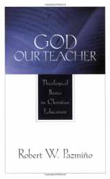 9780801022845-0801022843-God Our Teacher: Theological Basics in Christian Education