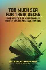 9781517912840-1517912849-Too Much Sea for Their Decks: Shipwrecks of Minnesota's North Shore and Isle Royale