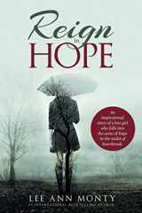9781949513165-1949513165-Reign In Hope: An inspirational story of a lost girl who falls into the arms of Hope in the midst of heartbreak.