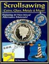 9780971273801-0971273804-Scrollsawing Coins, Glass, Metals & More!
