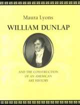 9781558494756-1558494758-William Dunlap and the Construction of an American Art History