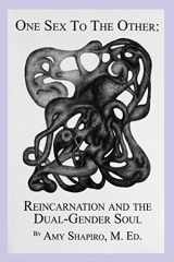 9781419649073-1419649078-One Sex To The Other: Reincarnation and The Dual-Gender Soul