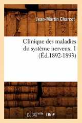 9782012642058-2012642055-Clinique Des Maladies Du Système Nerveux. 1 (Éd.1892-1893) (Sciences) (French Edition)