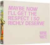 9781934429310-1934429317-Wayne White: Maybe Now I'll Get the Respect I So Richly Deserve, 2nd Edition