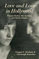 9780253052926-0253052920-Love and Loss in Hollywood: Florence Deshon, Max Eastman, and Charlie Chaplin (Special Publications of the Lilly Library)
