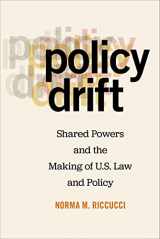 9781479839834-1479839833-Policy Drift: Shared Powers and the Making of U.S. Law and Policy