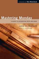 9780830833856-0830833854-Mastering Monday: A Guide to Integrating Faith and Work