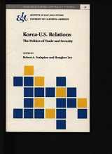9781557290052-1557290059-Korea-U.S. Relations: The Politics of Trade and Security (Research Papers & Policy Studies)