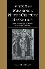 9780521621533-0521621534-Vision and Meaning in Ninth-Century Byzantium: Image as Exegesis in the Homilies of Gregory of Nazianzus (Cambridge Studies in Palaeography and Codicology, Series Number 6)