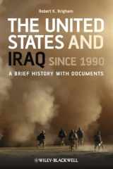 9781405198998-1405198990-The United States and Iraq Since 1990: A Brief History with Documents