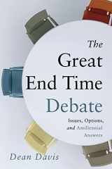 9781646454013-1646454014-The Great End Time Debate: Issues, Options, and Amillennial Answers