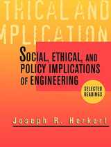 9780780347120-0780347129-Social, Ethical, and Policy Implications of Engineering: Selected Readings