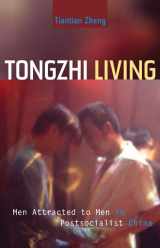 9780816691999-0816691991-Tongzhi Living: Men Attracted to Men in Postsocialist China