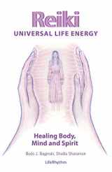 9780940795242-0940795248-Reiki Universal Life Energy: A Holistic Method of Treatment for the Professional Practice, Absentee Healing and Self-Treatment of Mind, Body and Soul